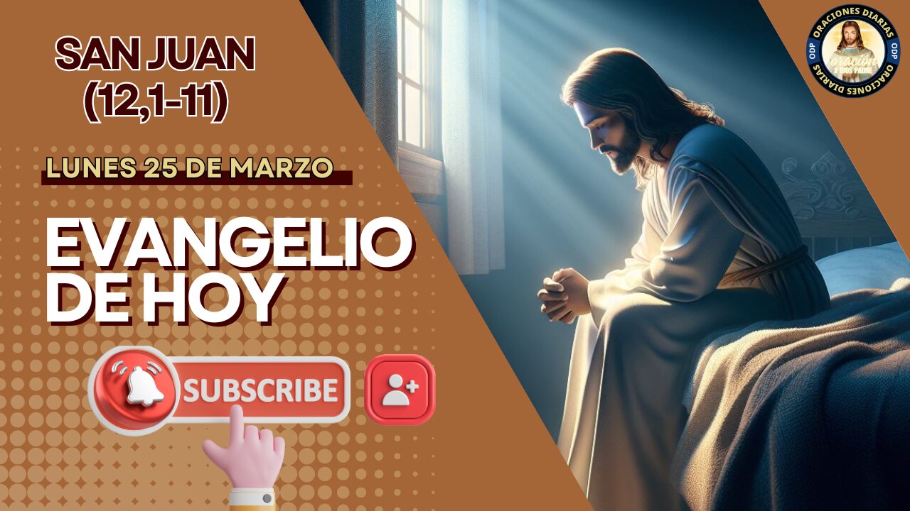 Evangelio de HOY. Lunes 25 de marzo 2024. Jn 12,1-11