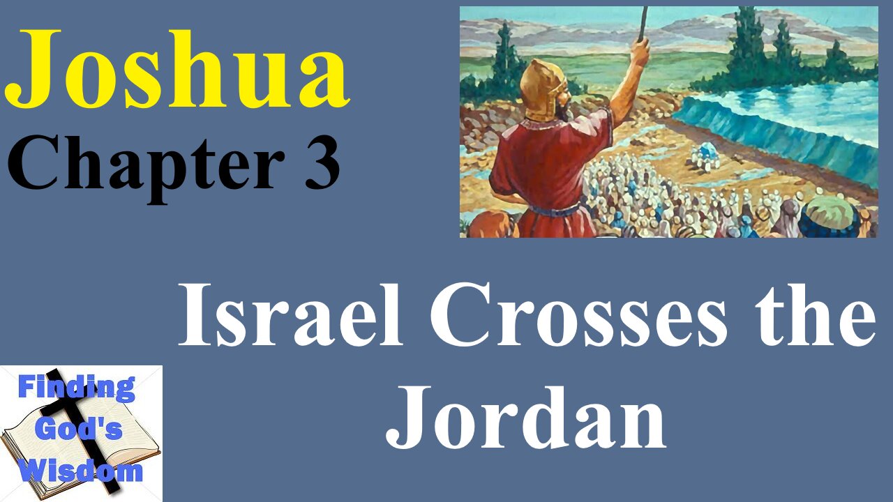 Joshua - Chapter 3: Israel Crosses the Jordan