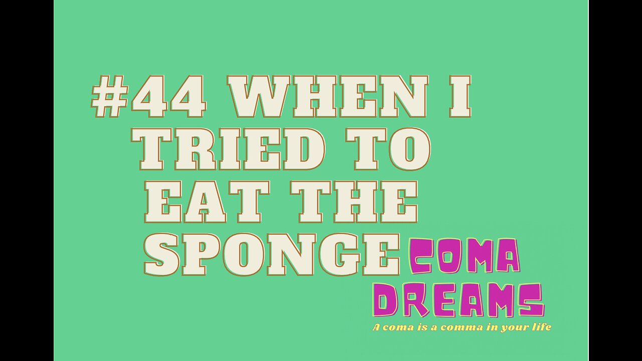 When I Tried To Eat The Sponge