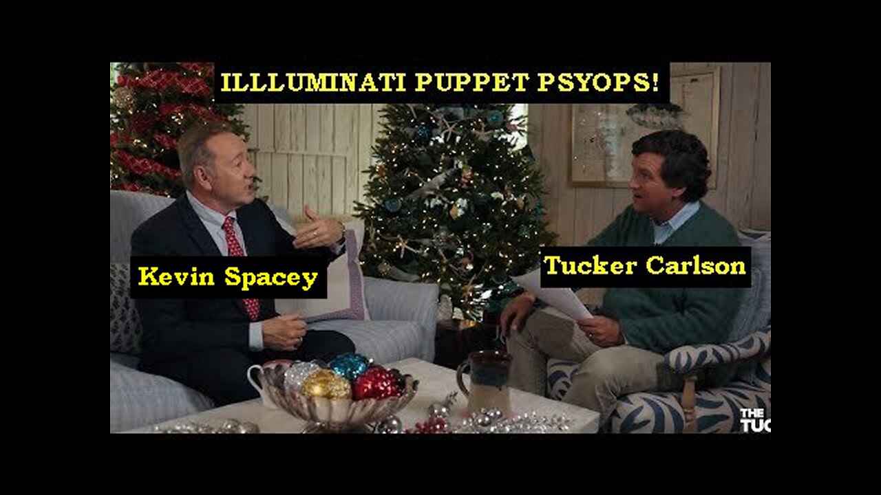 ILLLUMINATI PUPPET PSYOP Tucker Carlson Teams Up With Pedophile Psyop Kevin Spacey!