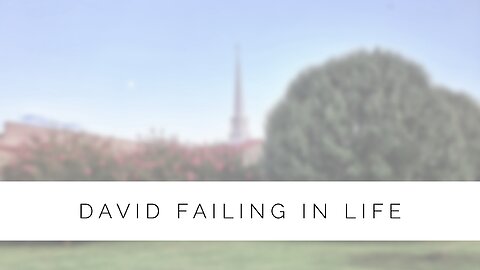 2.21.24 Midweek Lesson - David Failing In Life