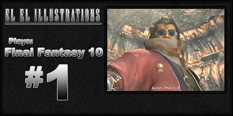 El El Plays Final Fantasy 10 Episode 1: Let the Sin Begin