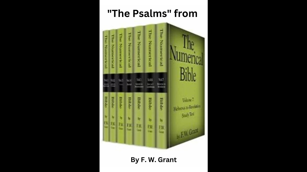 The Psalms from the Numerical Bible, Appendix 5 Christ in the Book of Psalms, By F W Grant