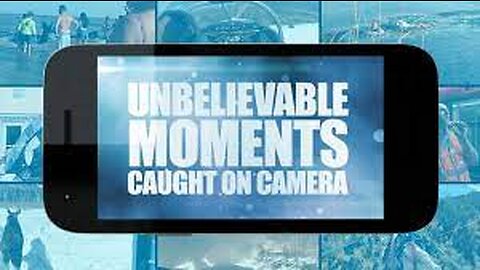 Most Unbelievable Moments