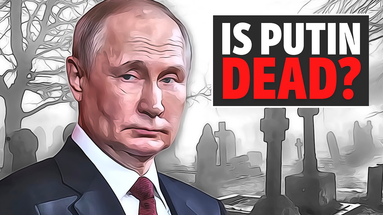 Is Putin DEAD?