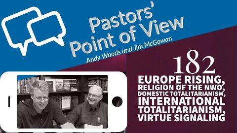 Pastors’ Point of View (PPOV) no. 182. Prophecy Update. Europe Rising. Drs. Andy Woods & Jim McGowan