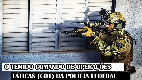 O Temido Comando De Operações Táticas (COT) Da Polícia Federal