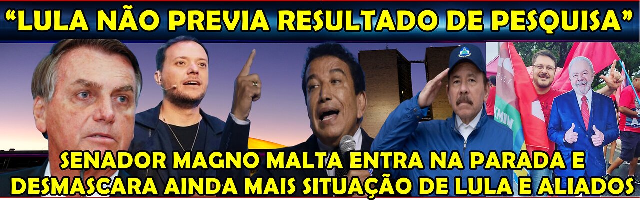 URGENTE “LULA PERDEU” EVANGÉLICOS TOMARAM A DIANTEIRA SENADOR MAGNO MALTA DEIXA PETISTA SEM REAÇÃO