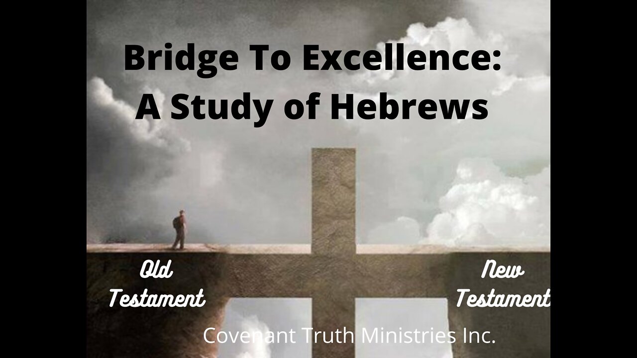 Bridge To Excellence - A Study of Hebrews - Lesson 17 - Better Example