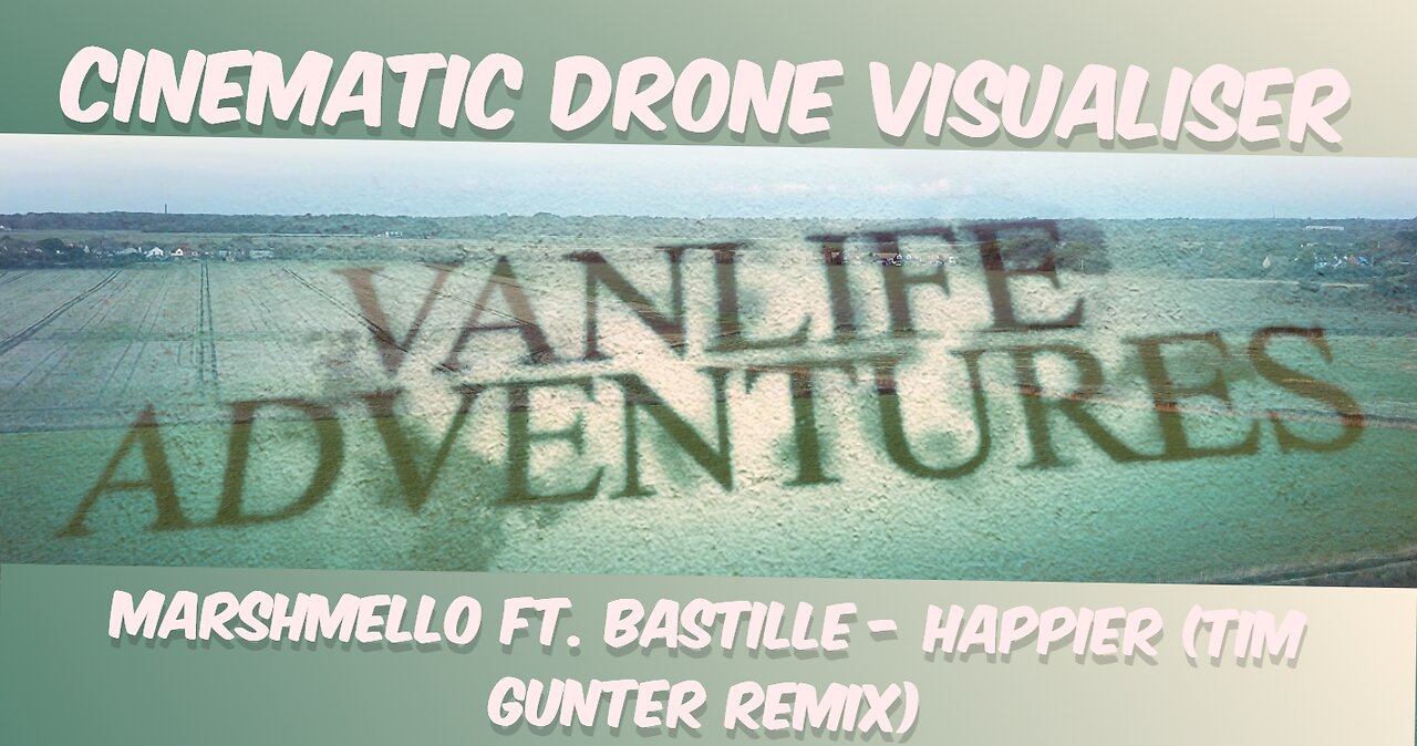 #Marshmello ft. Bastille - Happier (Tim Gunter Remix)- #Vanlife #Cinematic - #Visualmatic - #Lyrics