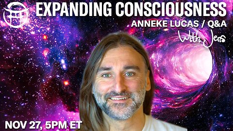 💡EXPANDING CONSCIOUSNESS: ANNEKE LUCAS / Q&A with JENS - NOV 27