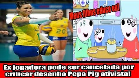 Ex jogadora pode ser cancelada por criticar desenho Pepa Pig ativista