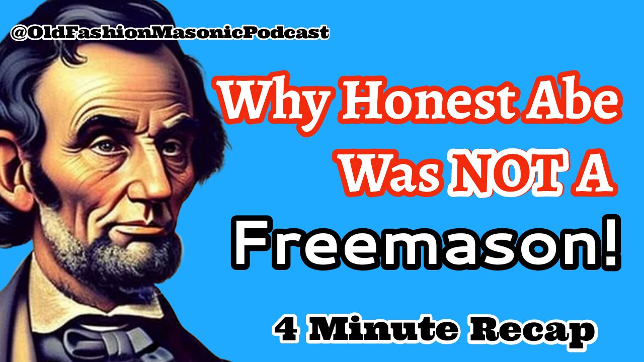 Lincoln's Freemason Dilemma; Why He Refused Freemasonry