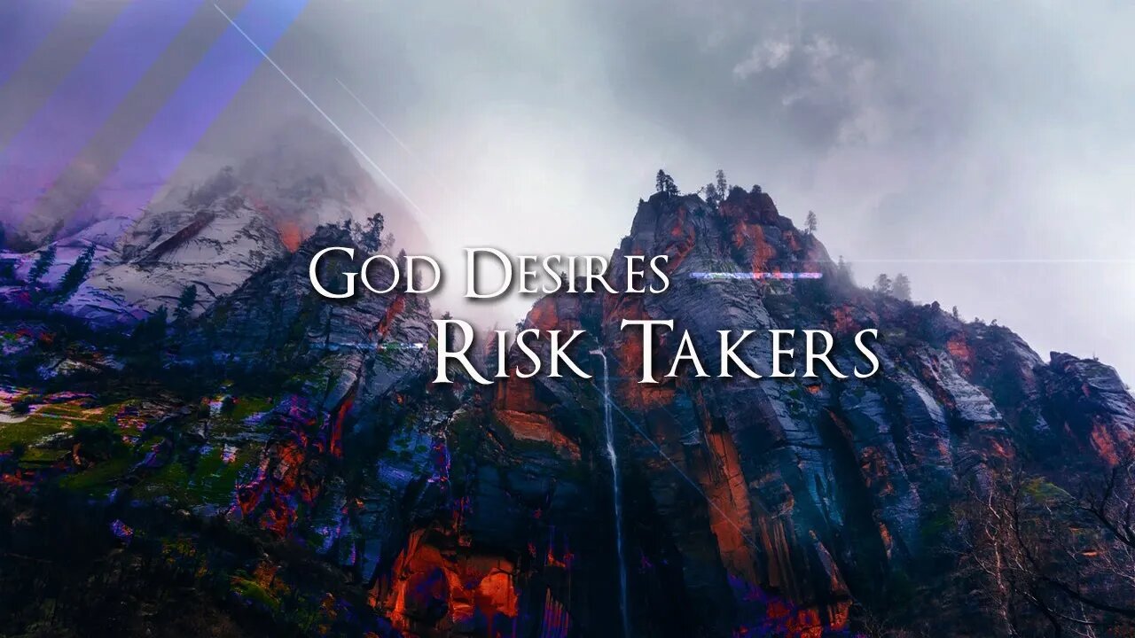 God Desires Risk Takers