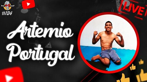 ARTEMIO PORTUGAL (MUTANTE) | PARAATLETA JIU-JITSU E MMA| POD +1 CAST? | EP #124