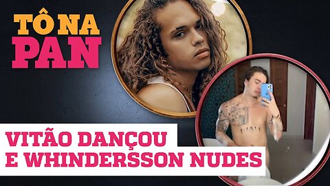 VITÃO ESTÁ FORA DA DANÇA DOS FAMOSOS E WHINDERSSON SENSUALIZOU | TÔ NA PAN