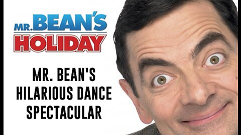 Mr. Bean's Hilarious Dance Spectacular Unforgettable Moves and Laughter Galore!