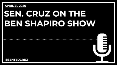 Sen. Cruz on The Ben Shapiro Show: We Have Got to Get the American People Back to Work