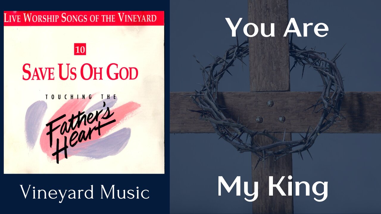 Vineyard Music - You Are My King