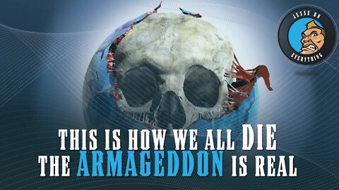 This is HOW WE DIE!! The REAL Armageddon Ahead...