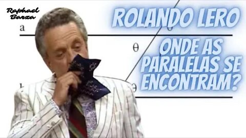 ROLANDO LERO - ONDE AS PARALELAS SE ENCONTRAM?