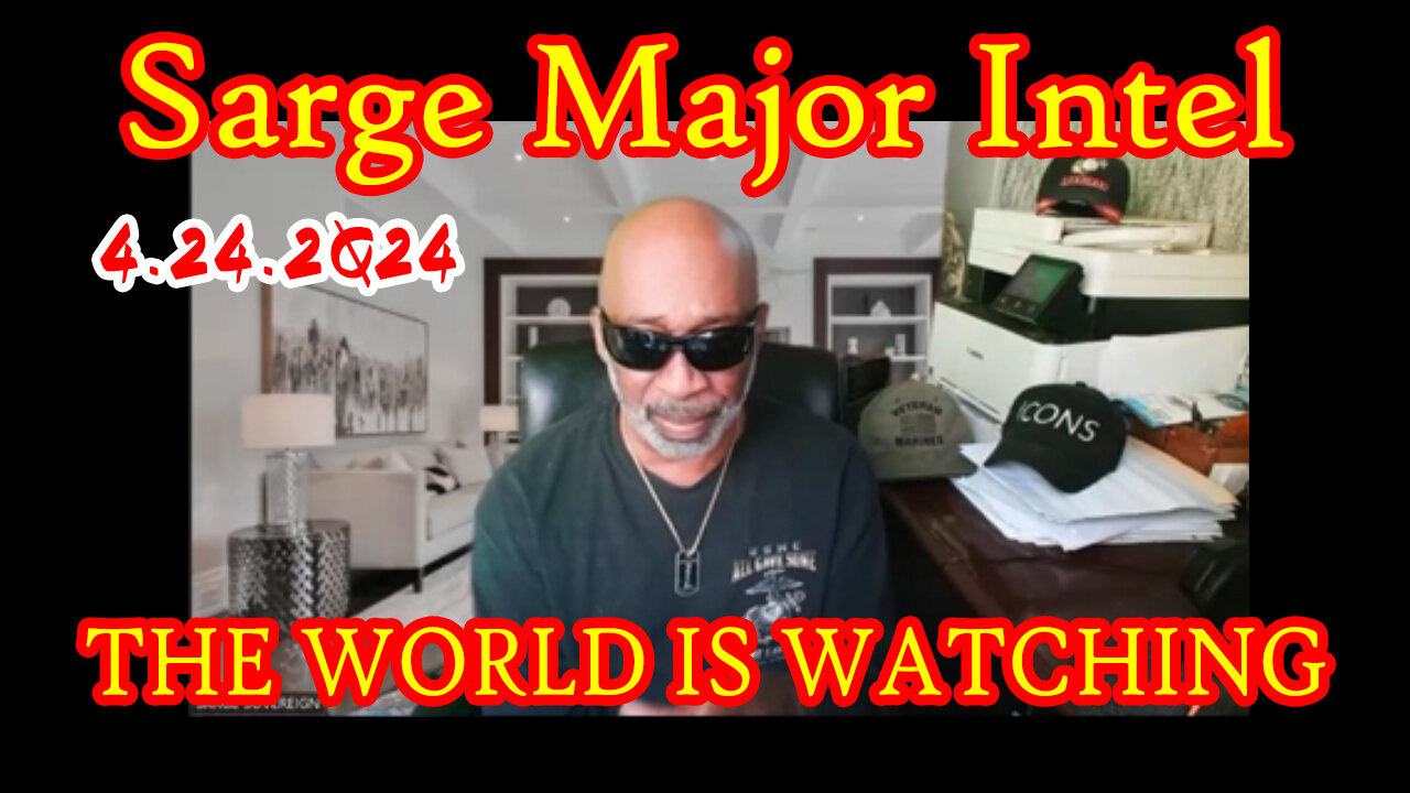 Sarge Major Intel 4.24.2Q24 > The World is Watching