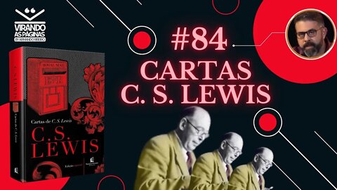 Cartas de C S LEWIS #84 Por Armando Ribeiro Virando as Pág