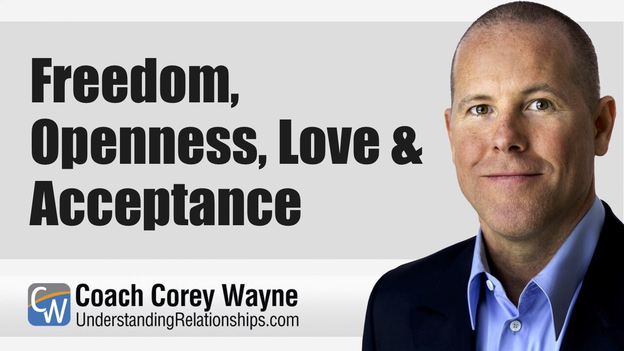 Freedom, Openness, Love & Acceptance