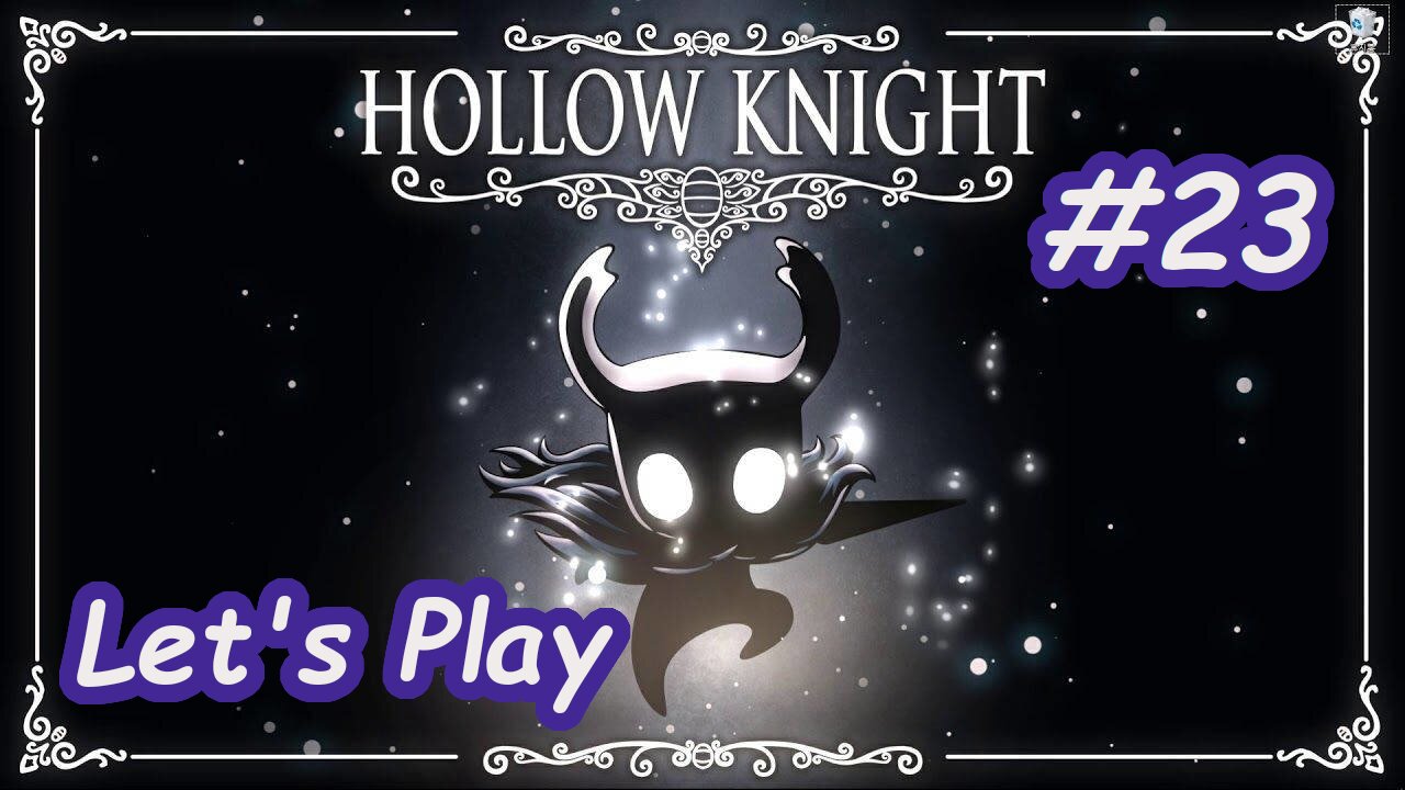 Let's Play | Hollow Knight - Part 23