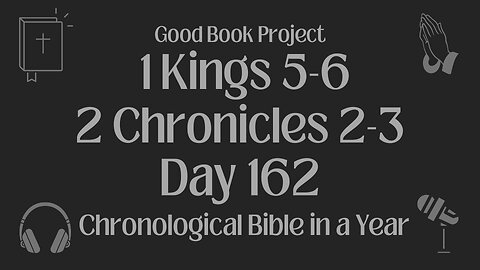 Chronological Bible in a Year 2023 - June 11, Day 162 - 1 Kings 5-6, 2 Chronicles 2-3