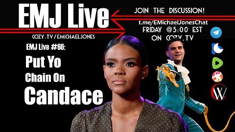 "Put Yo Chain On, Candace Owens! EMJ Live #66 - 22March2024"