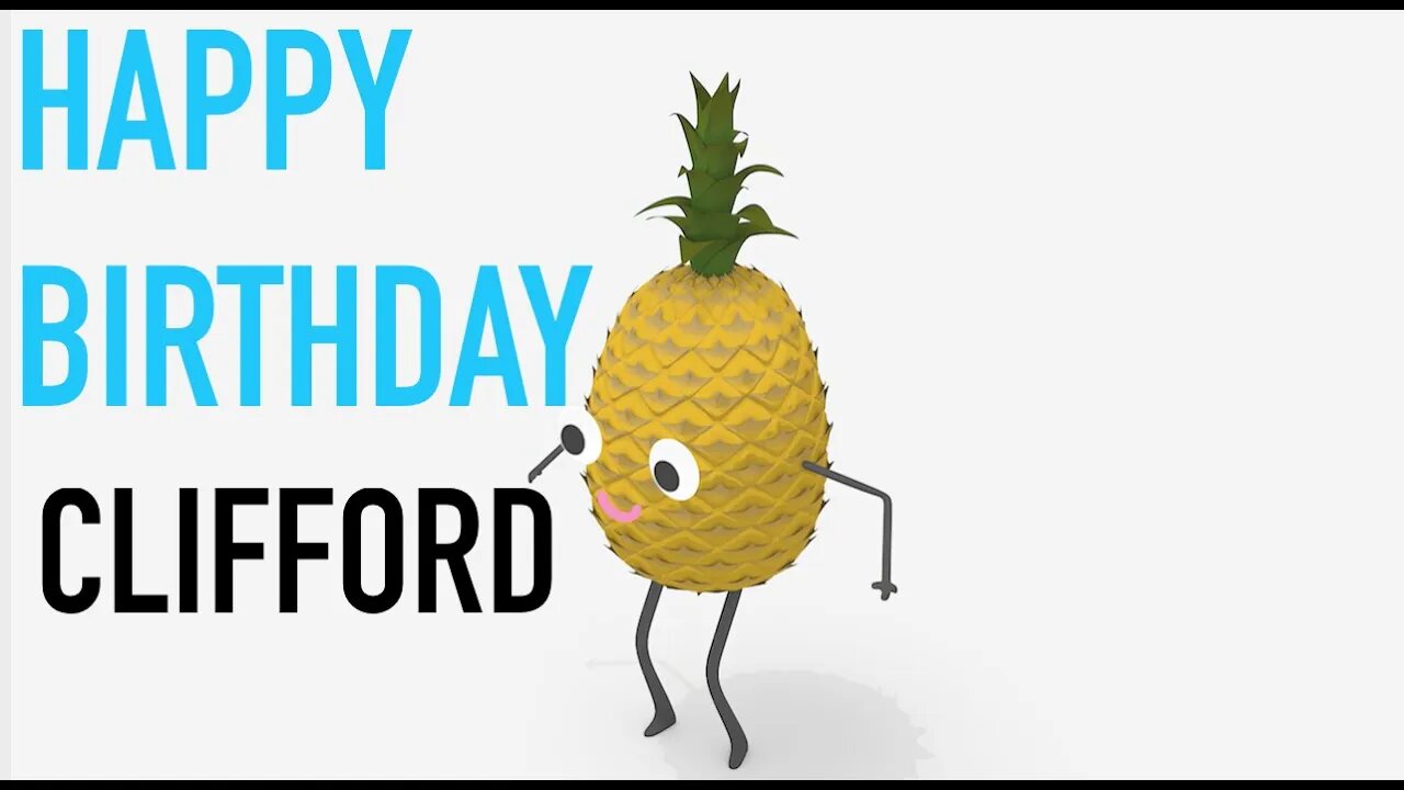 Happy Birthday CLIFFORD! - PINEAPPLE Birthday Song