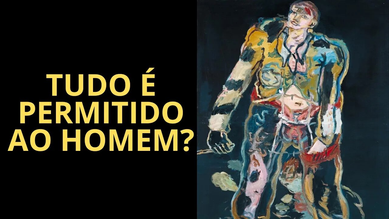 TUDO É PERMITIDO AO HOMEM?