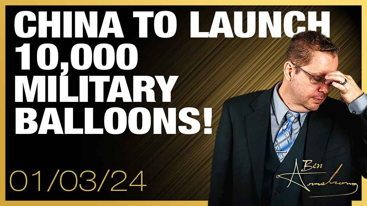 The Ben Armstrong Show | China to Launch 10,000 Military Balloons!