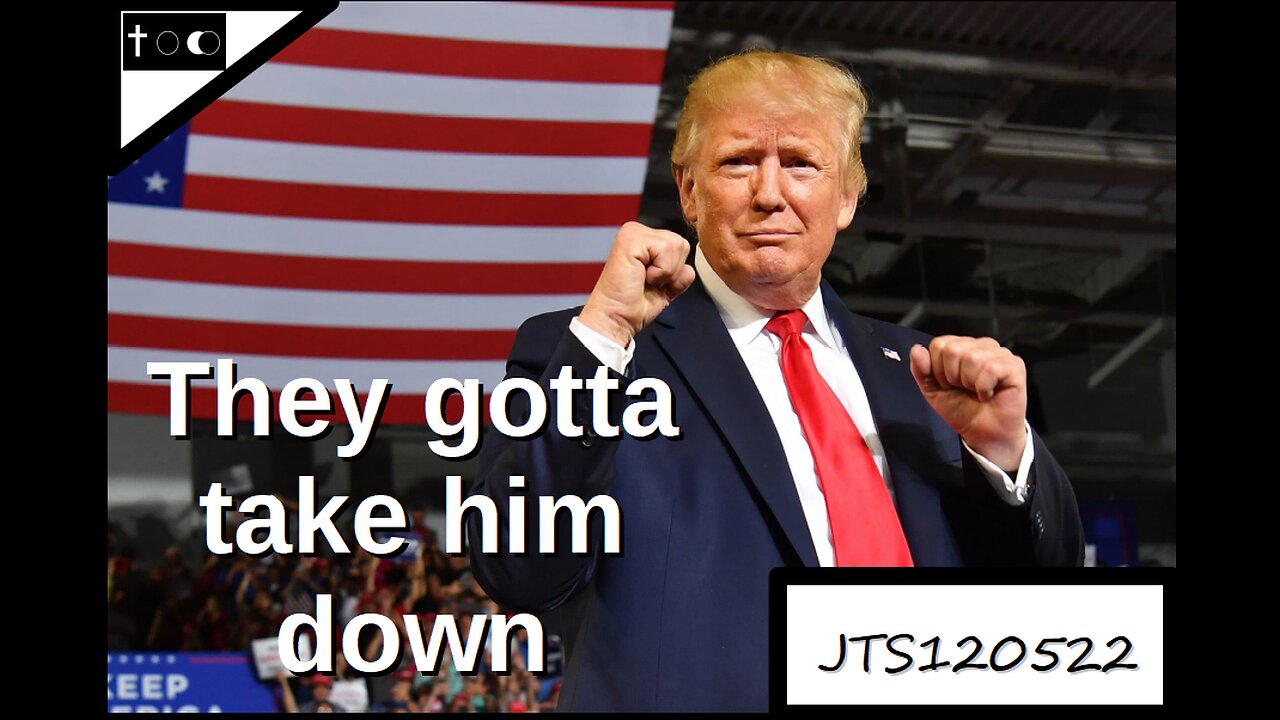 They gotta take him down - JTS120522