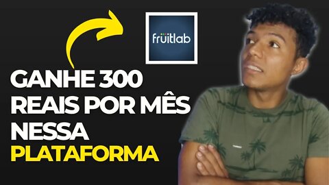 Ganhe 300 Reais na FRUITLAB Plataforma de Vídeos para Gamers