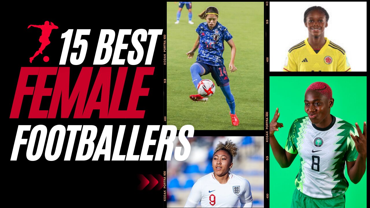 FIFA Women's World Cup™ 2023-15 BEST Female Footballers In The World