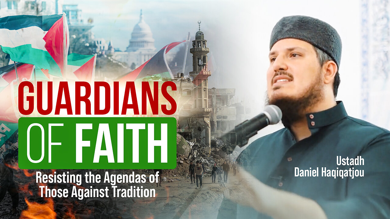 Guardians of Faith: Resisting the Agendas of Those Against Tradition || Ustadh Daniel Haqiqatjou