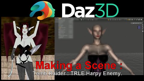 DAZ 3D Making A Scene : Tomb Raider (TRLE) The Harpy