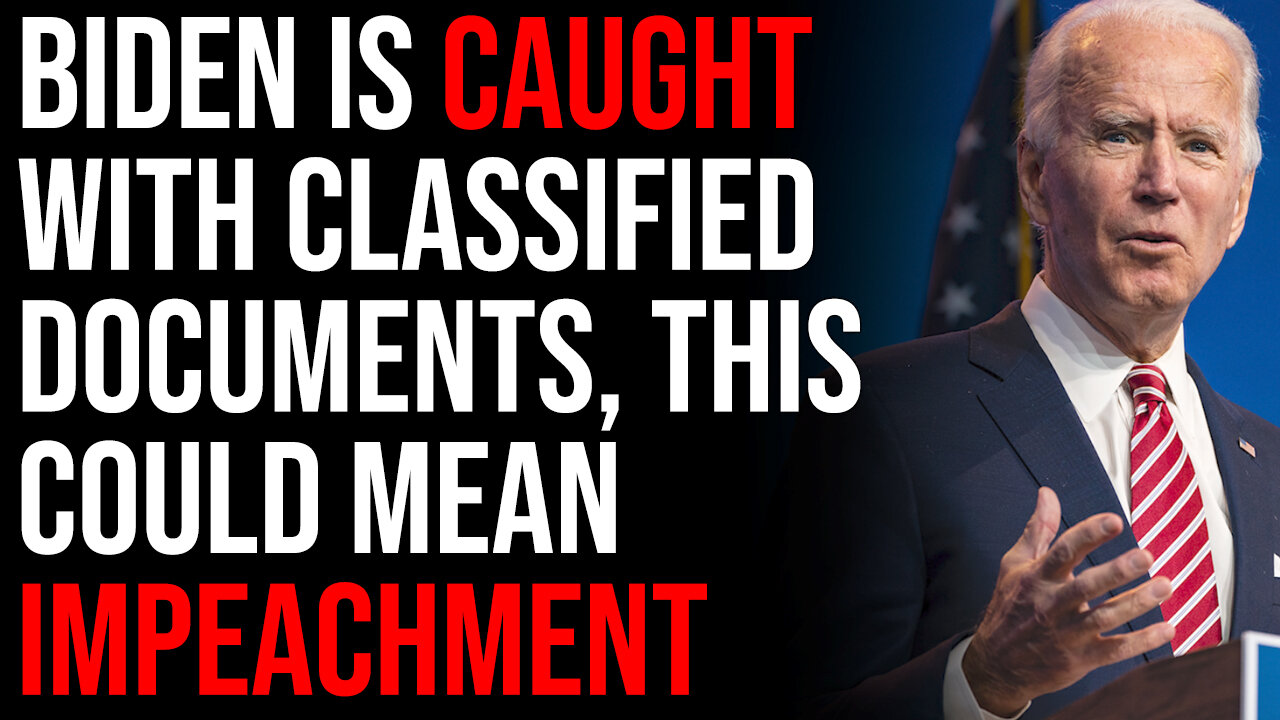 Biden Is CAUGHT With Classified Documents, This Could Mean Impeachment