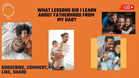 What lessons did I learn about fatherhood from my dad?