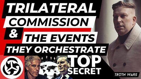 THE TRILATERAL COMMISSION & ORCHESTRATED EVENTS