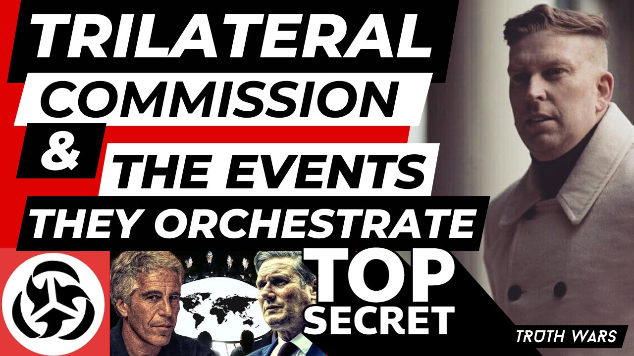 THE TRILATERAL COMMISSION & ORCHESTRATED EVENTS
