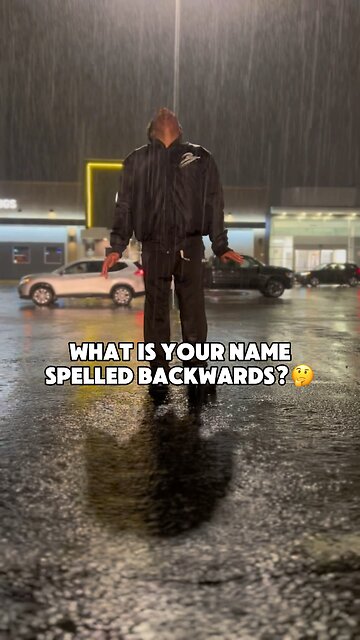 What is your name spelled backwards?🤔