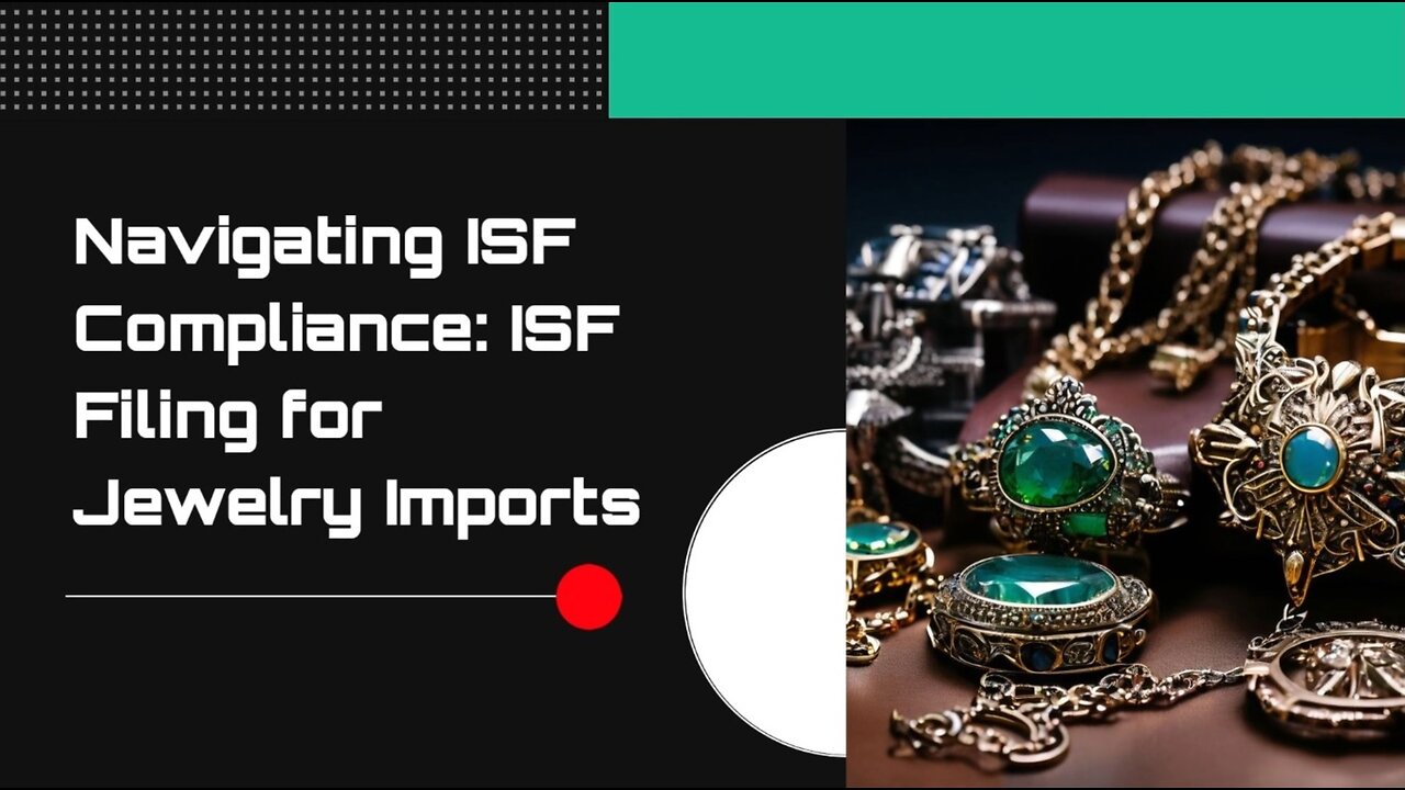 Sparkling Compliance: Essential ISF Filing Tips for Jewelry Imports