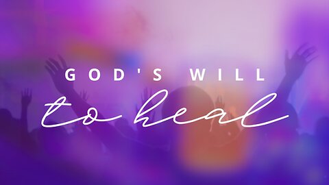 GOD's Will to Heal | Jubilee Worship Center