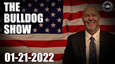 The Bulldog Show | January 21, 2022