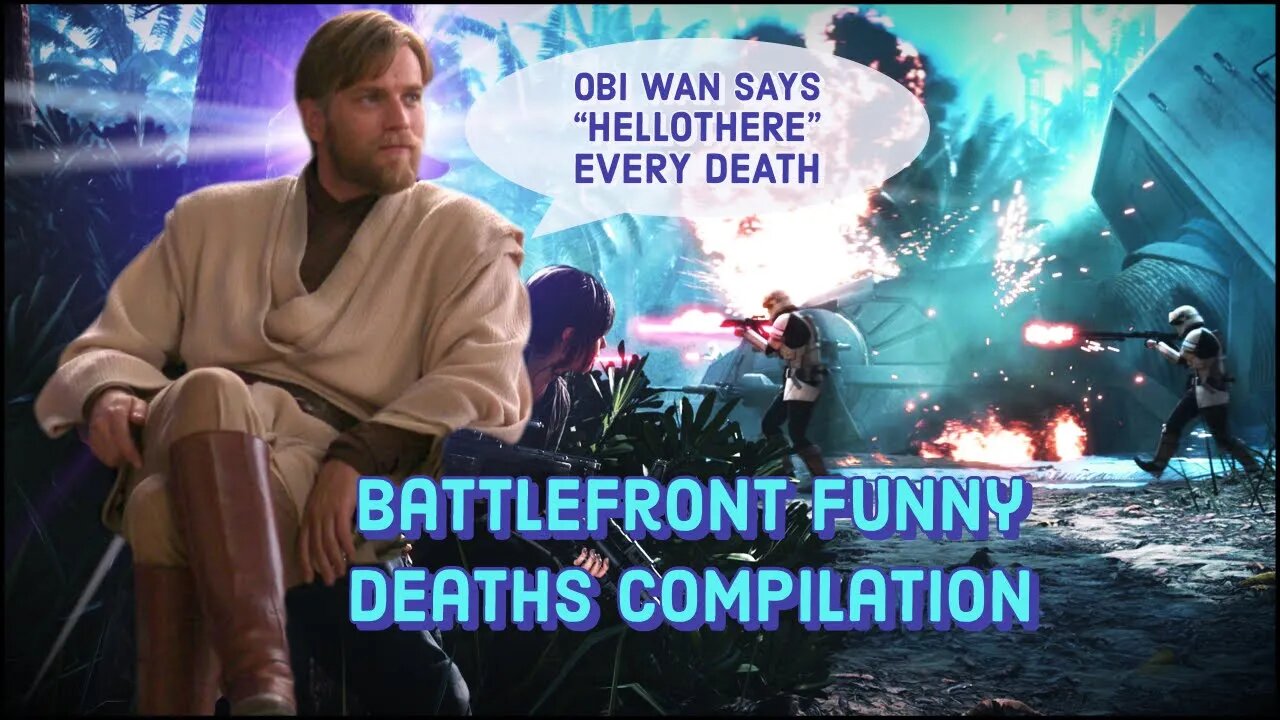 Battlefront 1 Funny Death Compilation 2019 - (Every death kenobi says Hellothere by Sineater25)