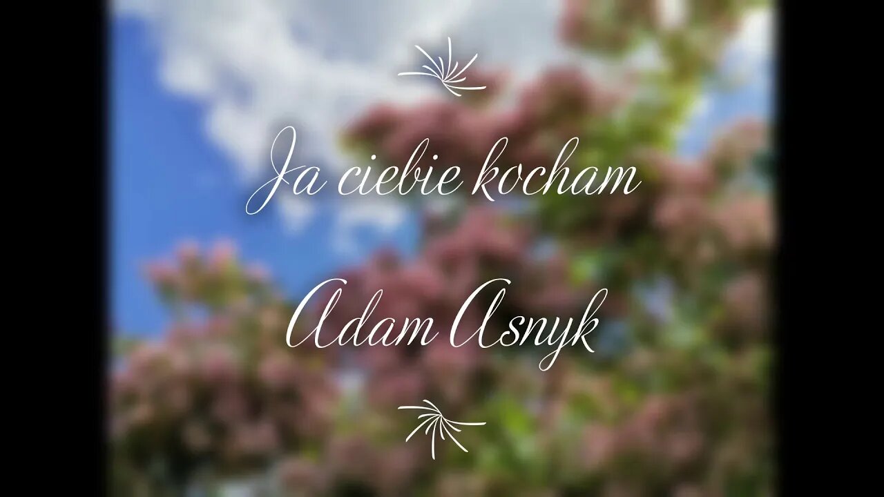 Ja ciebie kocham - Adam Asnyk