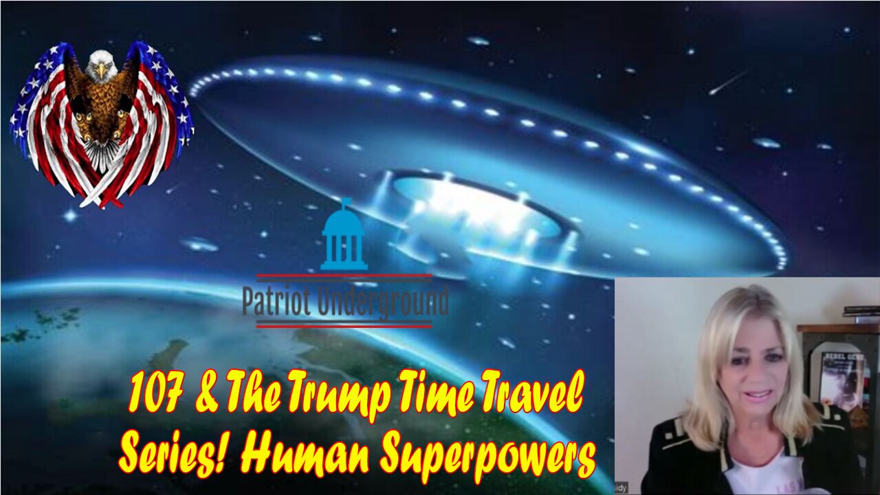 Patriot Underground HUGE Intel 6/30/23: "107 & The Trump Time Travel Series! Human Superpowers"